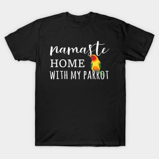 Namaste Home with my sun conure T-Shirt